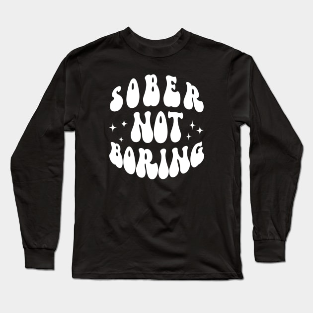 Sober Not Boring Long Sleeve T-Shirt by SOS@ddicted